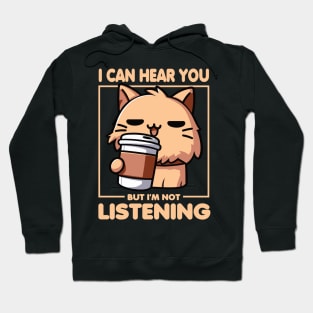 I Can Hear You But I'm Not Listening Cat Hoodie